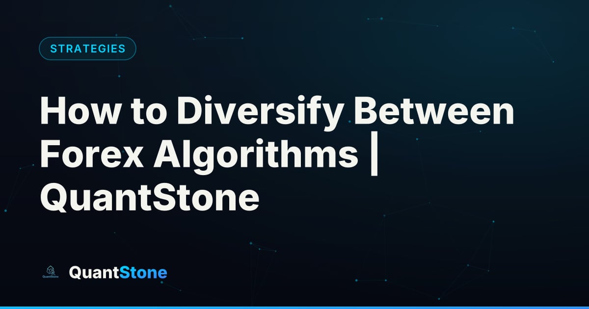 Illustration: How to Diversify Between Forex Algorithms | QuantStone