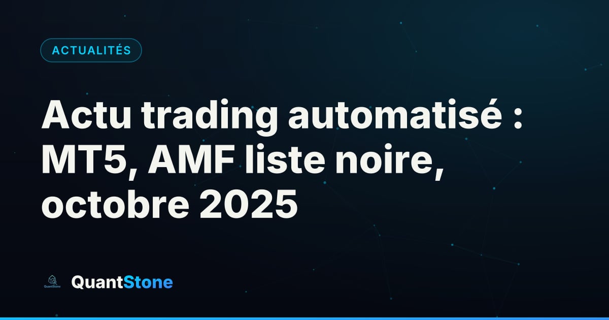 Illustration : Actu trading automatisé : MT5, AMF liste noire, octobre 2025