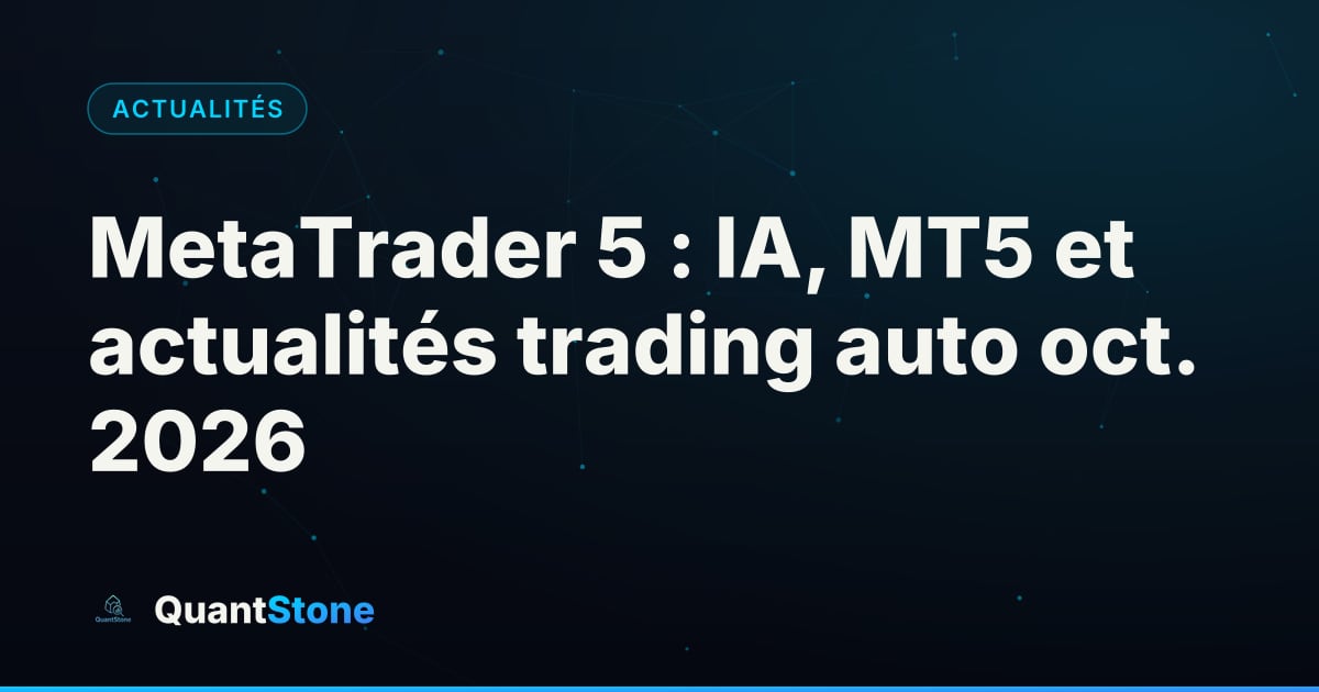 Illustration : MetaTrader 5 : IA, MT5 et actualités trading auto oct. 2026