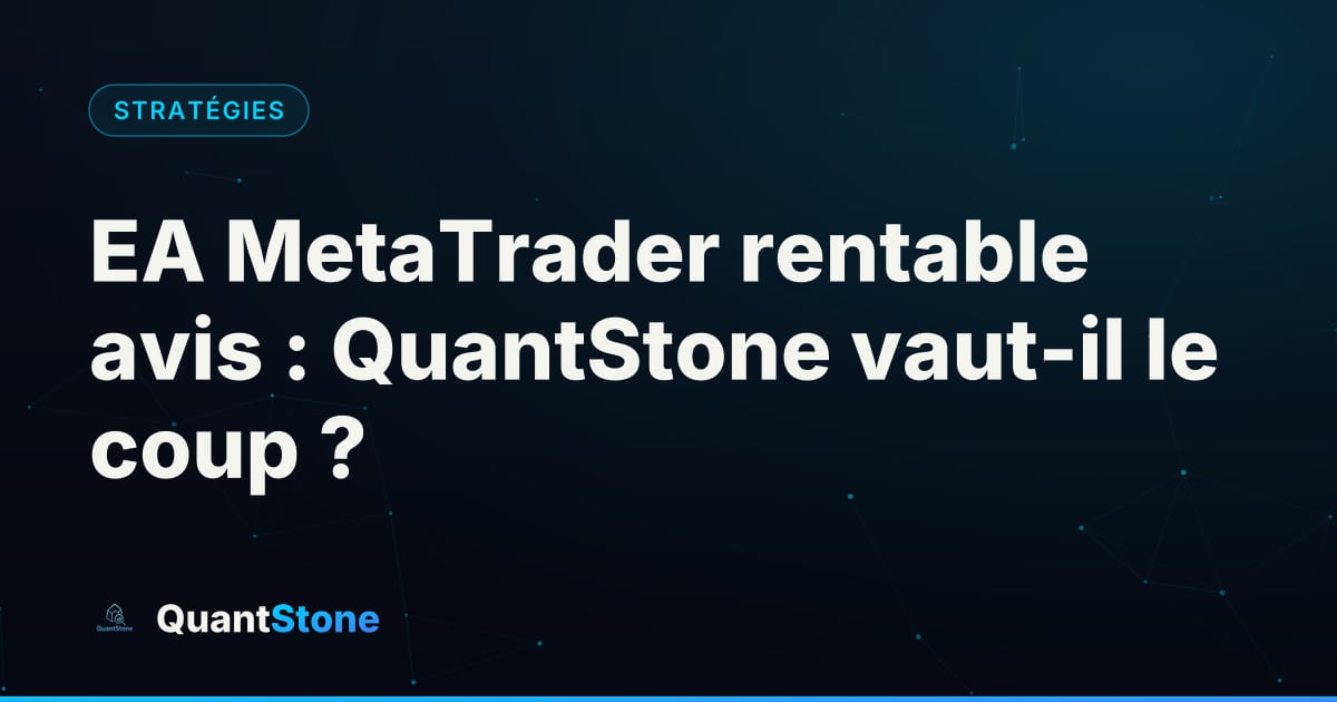 Illustration : EA MetaTrader rentable avis : QuantStone vaut-il le coup ?