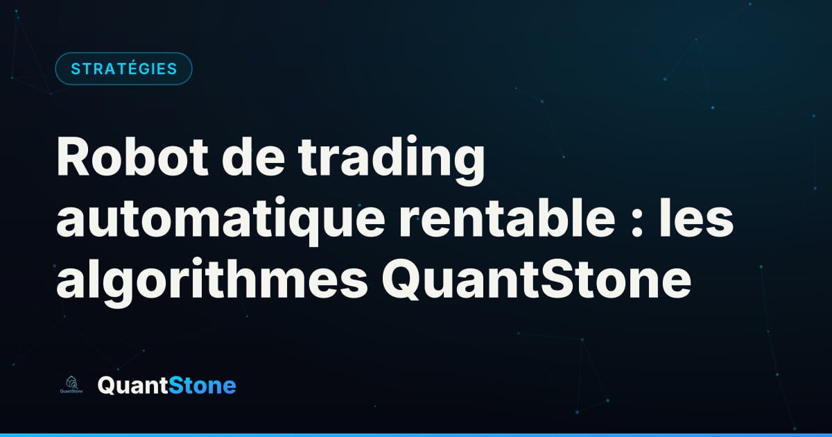 Illustration : Robot de trading automatique rentable : les algorithmes QuantStone