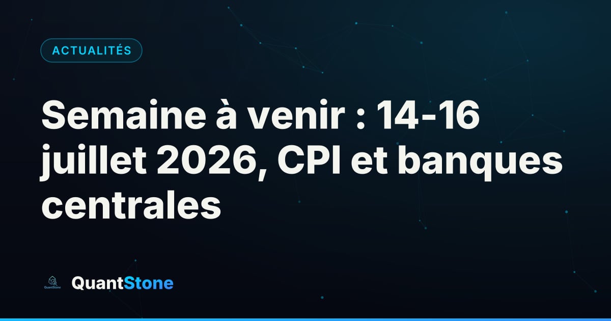 Illustration : Semaine à venir : 14-16 juillet 2026, CPI et banques centrales