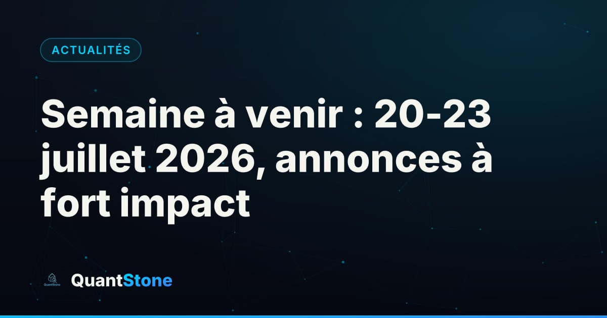 Illustration : Semaine à venir : 20-23 juillet 2026, annonces à fort impact